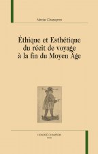 Ethique Et Esthetique Du Recit De Voyage