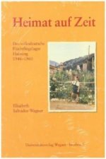 Heimat auf Zeit. Das volksdeutsche Flüchtlingslager Haiming 1946-1960