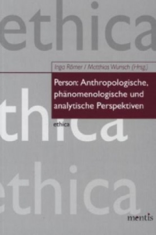 Person. Anthropologische, phänomenologische und analytische Perspektiven