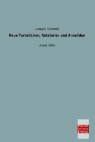 Neue Turbellarien, Rotatorien und Anneliden. Tl.2