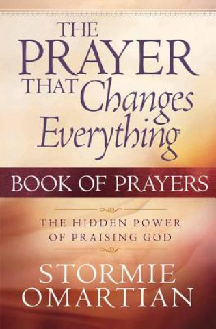 Prayer That Changes Everything Book of Prayers (Stormie Omartian)(Puha kötésű)