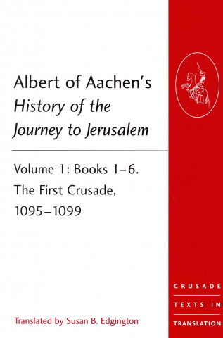 Albert of Aachen's History of the Journey to Jerusalem