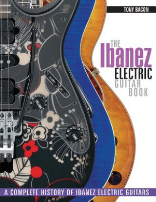 Ibanez Electric Guitar Book (Tony Bacon)()