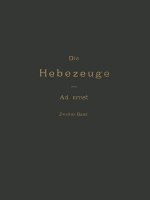 Hebezeuge Theorie Und Kritik Ausgef hrter Konstruktionen Mit Besonderer Ber cksichtigung Der Elektrischen Anlagen Ein Handbuch F r Ingenieure, Technik
