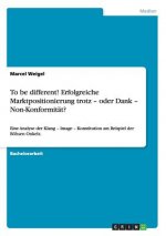To be different! Erfolgreiche Marktpositionierung trotz - oder Dank - Non-Konformität?
