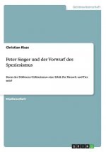 Peter Singer und der Vorwurf des Speziesismus