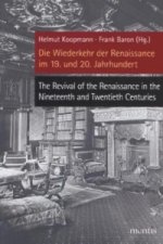 Die Wiederkehr der Renaissance im 19. und 20. Jahrhundert. The Revival of the Renaissance in the Nineteenth and Twentieth Centuries