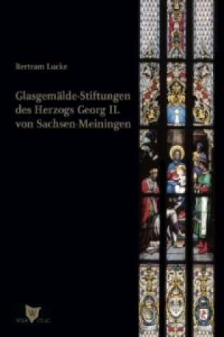 Glasgemäldestiftungen des Herzogs Georg II. von Sachsen-Meiningen