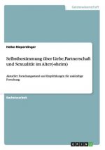 Selbstbestimmung uber Liebe, Partnerschaft und Sexualitat im Alter(-sheim)