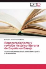 Regeneracionismo y revision historico-literaria de Espana en Baroja