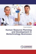 Human Resource Planning and Development in Biotechnology Businesses