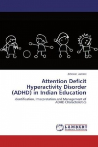 Attention Deficit Hyperactivity Disorder (ADHD) in Indian Education