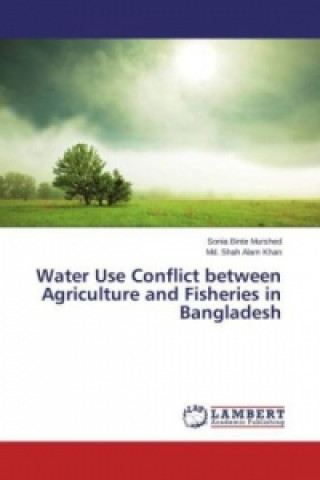 Water Use Conflict between Agriculture and Fisheries in Bangladesh