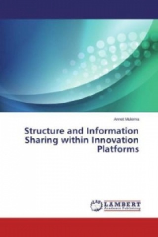 Structure and Information Sharing within Innovation Platforms