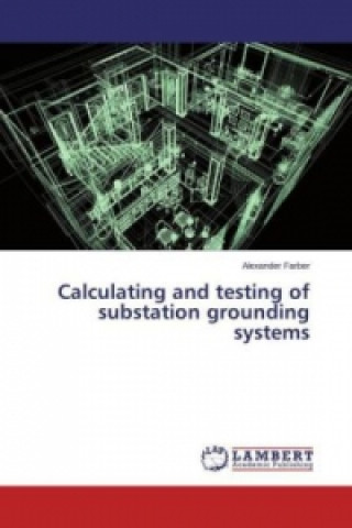 Calculating and testing of substation grounding systems