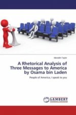 Rhetorical Analysis of Three Messages to America by Osama bin Laden