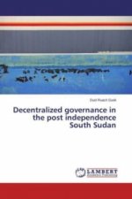 Decentralized governance in the post independence South Sudan