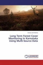 Long Term Forest Cover Monitoring In Karnataka Using Multi-Source Data