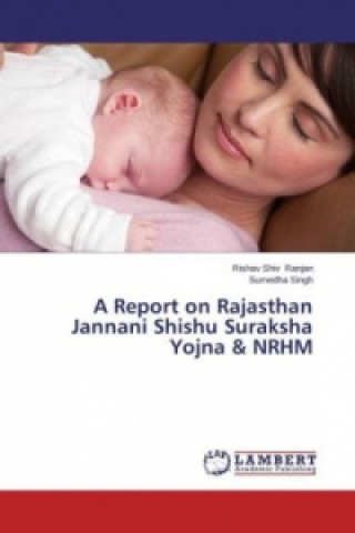 A Report on Rajasthan Jannani Shishu Suraksha Yojna & NRHM