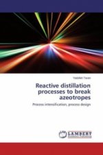 Reactive distillation processes to break azeotropes