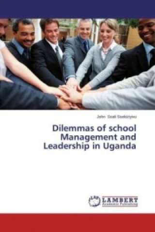 Dilemmas of school Management and Leadership in Uganda