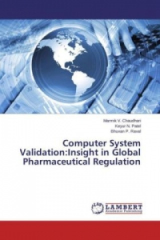 Computer System Validation:Insight in Global Pharmaceutical Regulation