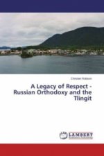 A Legacy of Respect - Russian Orthodoxy and the Tlingit