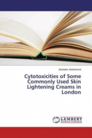Cytotoxicities of Some Commonly Used Skin Lightening Creams in London