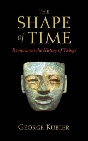 Shape of Time (George Kubler)(Brožovaná)