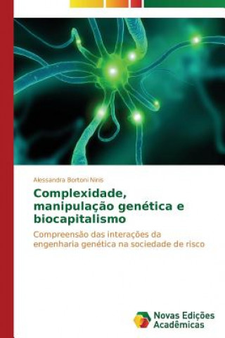 Complexidade, manipulacao genetica e biocapitalismo