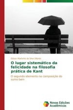 O lugar sistematico da felicidade na filosofia pratica de Kant