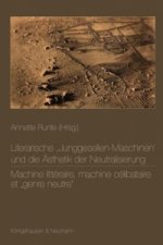 Literarische ,Junggesellen-Maschinen und die Ästhetik der Neutralisierung. Machine littéraire, machine célibataire et 