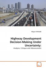 Highway Development Decision-Making Under Uncertainty: