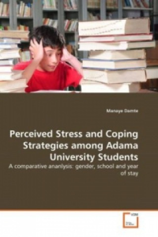 Perceived Stress and Coping Strategies among Adama University Students