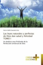 Las leyes naturales y perfectas de Dios dan salud y felicidad TOMO I