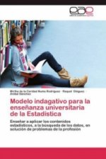 Modelo indagativo para la ensenanza universitaria de la Estadistica