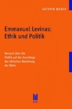 Emmanuel Levinas: Ethik und Politik