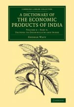 Dictionary of the Economic Products of India: Volume 6, Tectona to Zygophillum and Index, Part 4