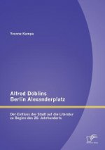 Alfred Doeblins Berlin Alexanderplatz