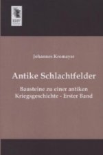 Antike Schlachtfelder. Bd.1
