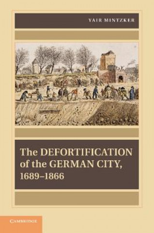 Defortification of the German City, 1689-1866