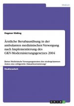 AErztliche Berufsausubung in der ambulanten medizinischen Versorgung nach Implementierung des GKV-Modernisierungsgesetzes 2004