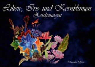 Lilien-, Iris- und Kornblumen-Zeichnungen (Posterbuch DIN A2 quer)