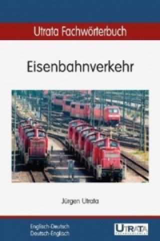 Utrata Fachwörterbuch: Eisenbahnverkehr Englisch-Deutsch