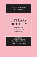 Cambridge History of Literary Criticism: Volume 7, Modernism and the New Criticism