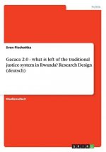 Gacaca 2.0 - what is left of the traditional justice system in Rwanda? Research Design (deutsch)