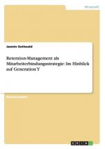 Retention-Management als Mitarbeiterbindungsstrategie im Hinblick auf Generation Y