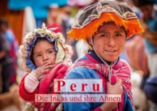Peru, die Inkas und ihre Ahnen (Tischaufsteller DIN A5 quer)