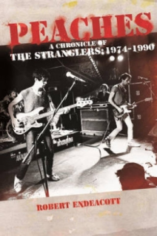 Peaches: A Chronicle Of The Stranglers: 1974 - 1990