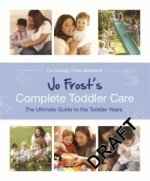 Jo Frost's Complete Toddler Care